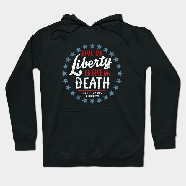 Give Me Liberty or Give Me Death - Preferably Liberty Distressed Hoodie by erock